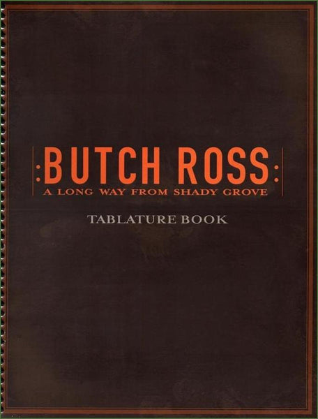 Butch Ross - A Long Way From Shady Grove-Folkcraft Instruments