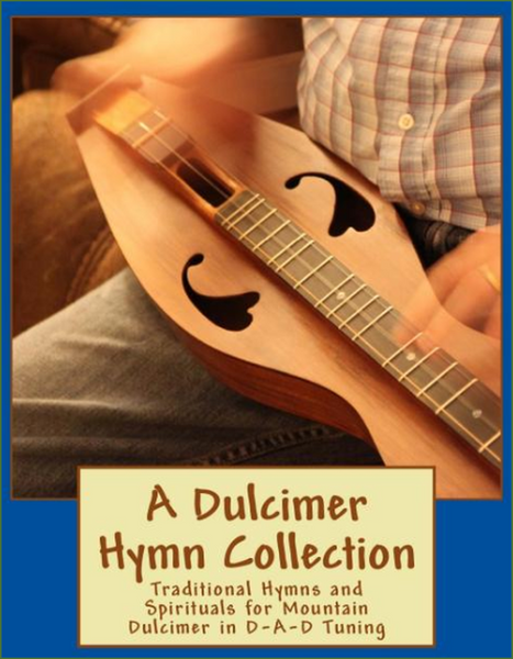 Michael Wood - A Dulcimer Hymn Collection: Traditional Hymns And Spirituals For Mountain Dulcimer, DAD Version