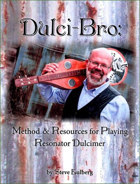 Steve Eulberg - Dulci-Bro: Method And Resources For Playing Resonator Dulcimer